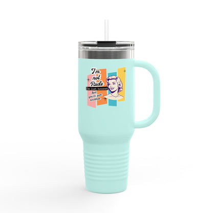 I'm Not Rude Insulated Travel Mug, 40oz