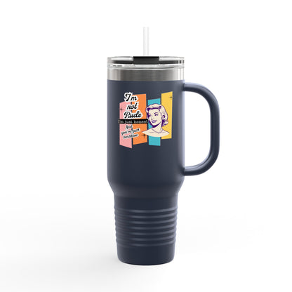 I'm Not Rude Insulated Travel Mug, 40oz
